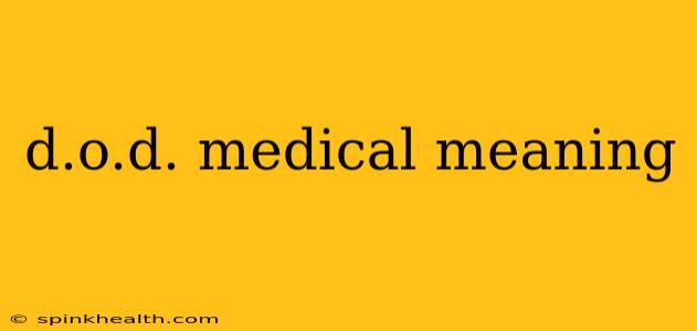 d.o.d. medical meaning