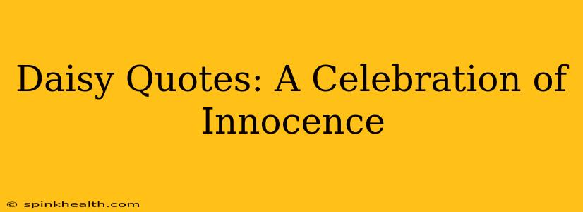 Daisy Quotes: A Celebration of Innocence