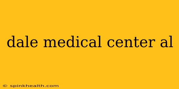dale medical center al