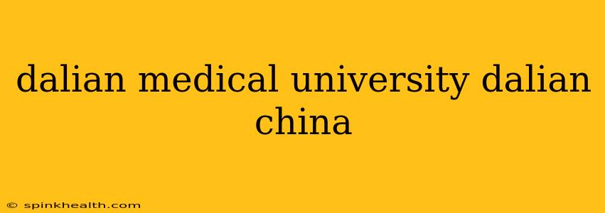 dalian medical university dalian china