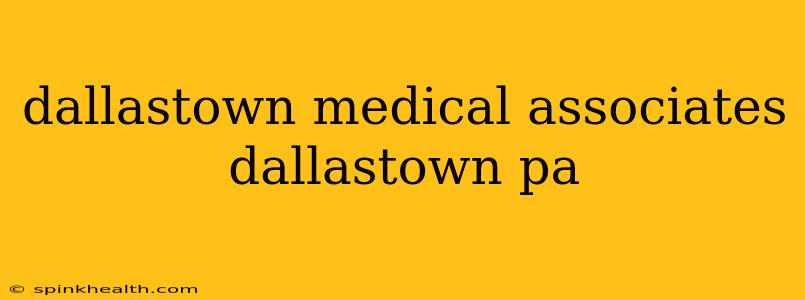 dallastown medical associates dallastown pa