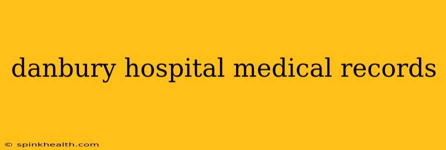 danbury hospital medical records