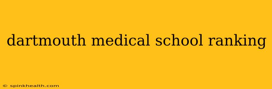 dartmouth medical school ranking