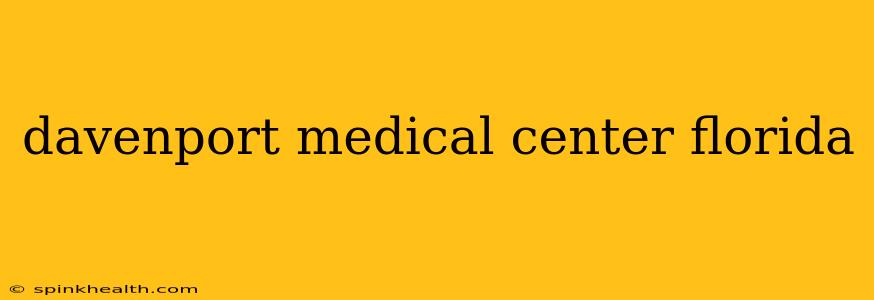 davenport medical center florida