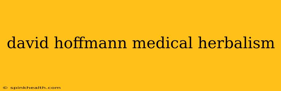david hoffmann medical herbalism