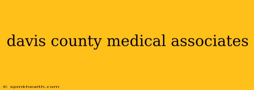davis county medical associates