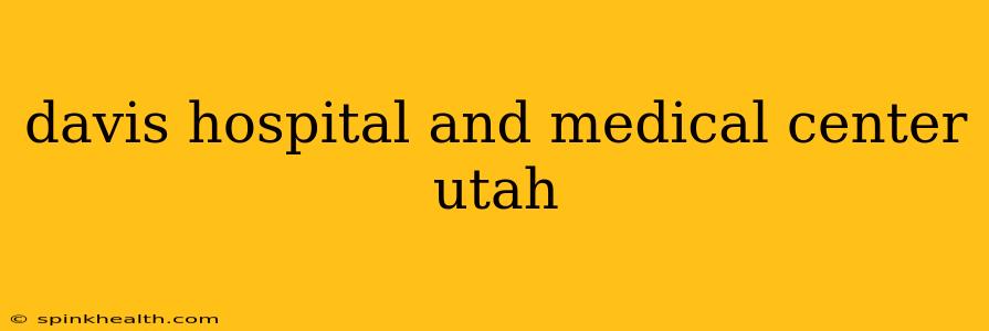 davis hospital and medical center utah