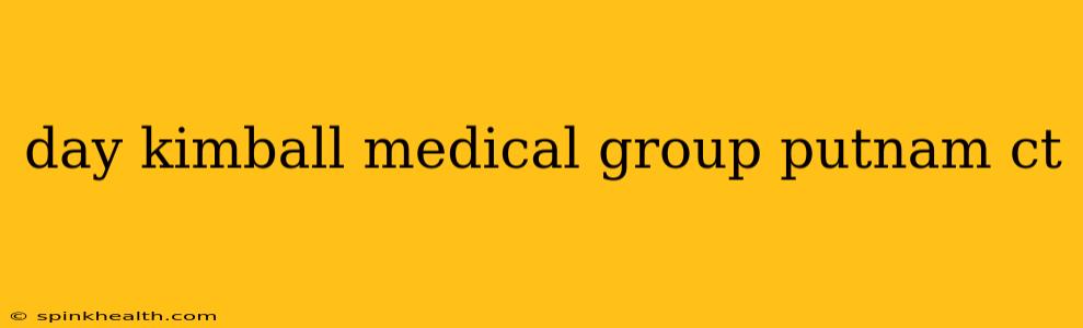 day kimball medical group putnam ct