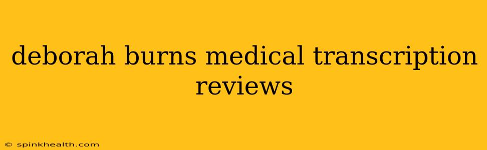 deborah burns medical transcription reviews