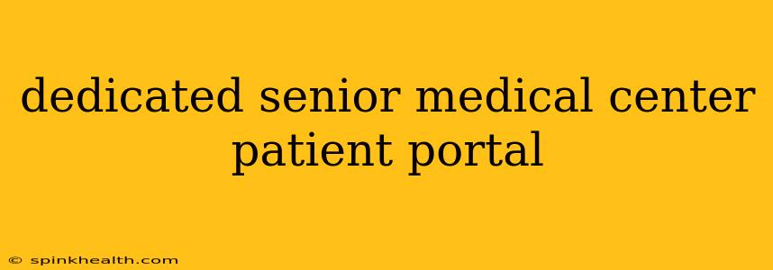 dedicated senior medical center patient portal
