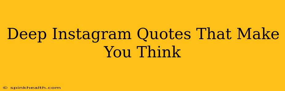 Deep Instagram Quotes That Make You Think