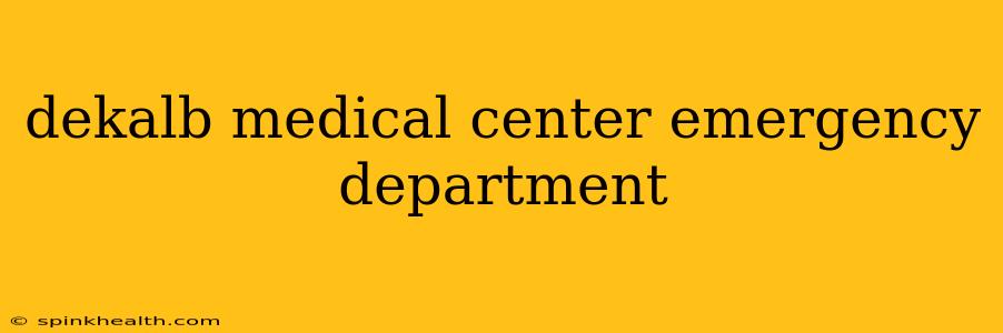 dekalb medical center emergency department
