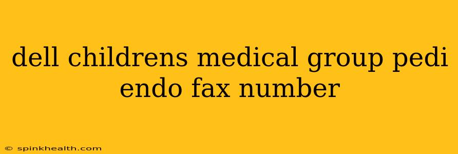 dell childrens medical group pedi endo fax number