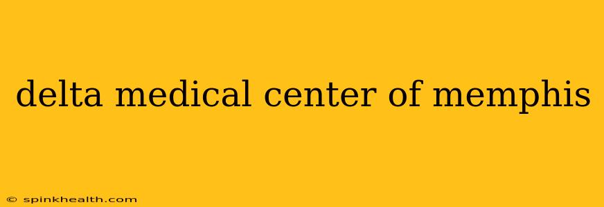 delta medical center of memphis