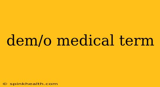 dem/o medical term