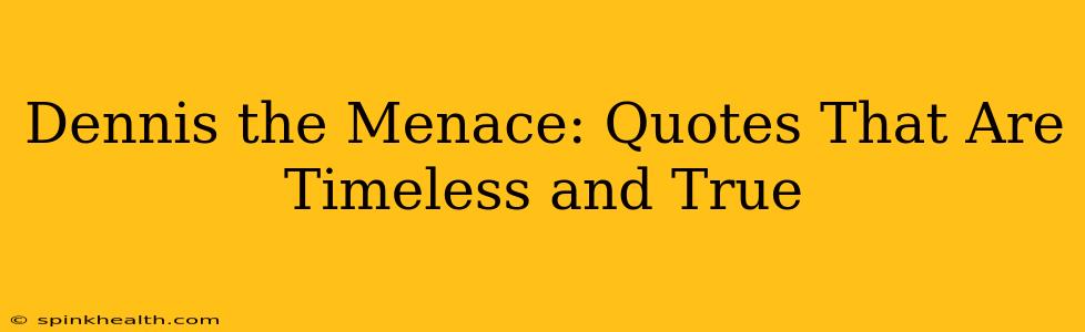 Dennis the Menace: Quotes That Are Timeless and True