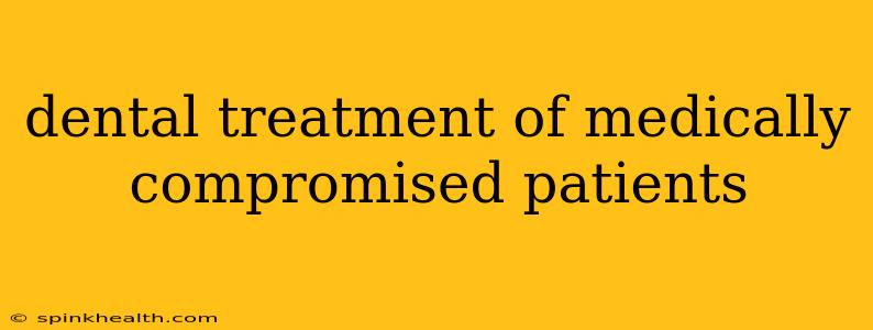 dental treatment of medically compromised patients