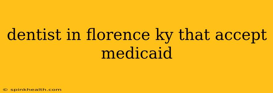 dentist in florence ky that accept medicaid
