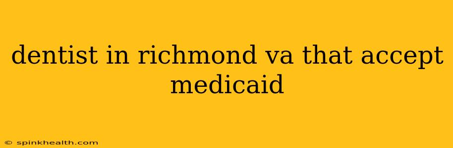dentist in richmond va that accept medicaid