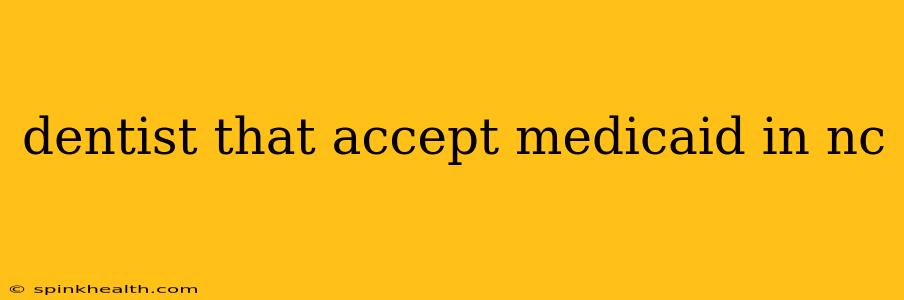 dentist that accept medicaid in nc