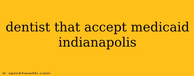 dentist that accept medicaid indianapolis