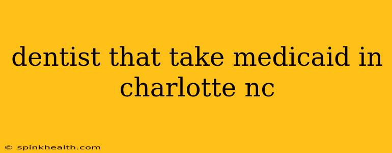 dentist that take medicaid in charlotte nc