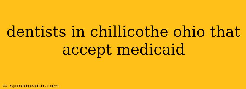 dentists in chillicothe ohio that accept medicaid