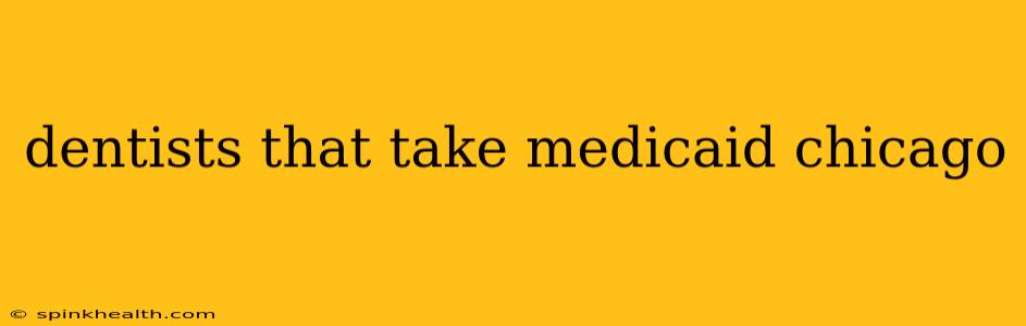 dentists that take medicaid chicago