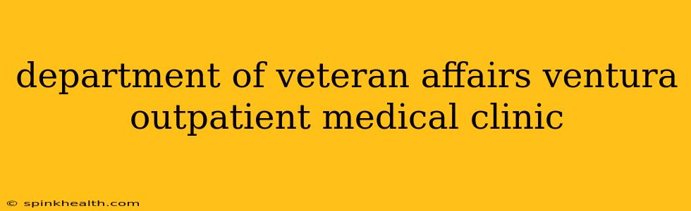department of veteran affairs ventura outpatient medical clinic