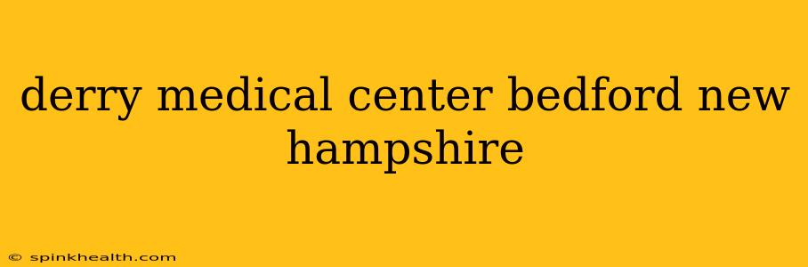 derry medical center bedford new hampshire