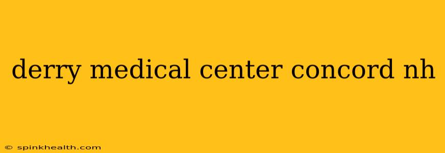 derry medical center concord nh