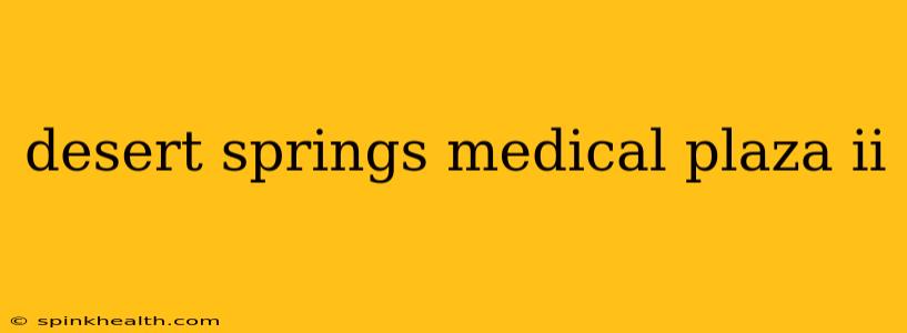 desert springs medical plaza ii