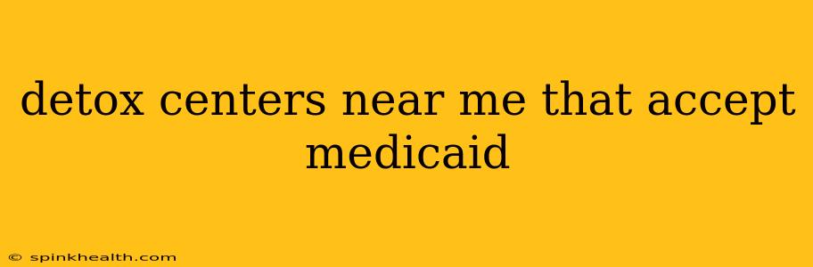 detox centers near me that accept medicaid