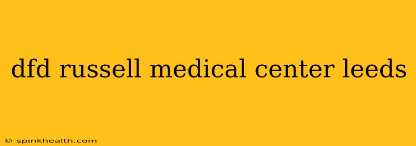 dfd russell medical center leeds