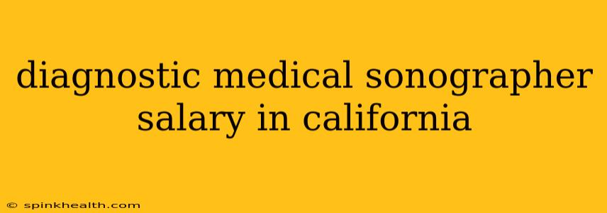 diagnostic medical sonographer salary in california