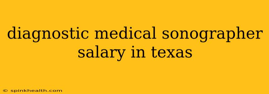 diagnostic medical sonographer salary in texas