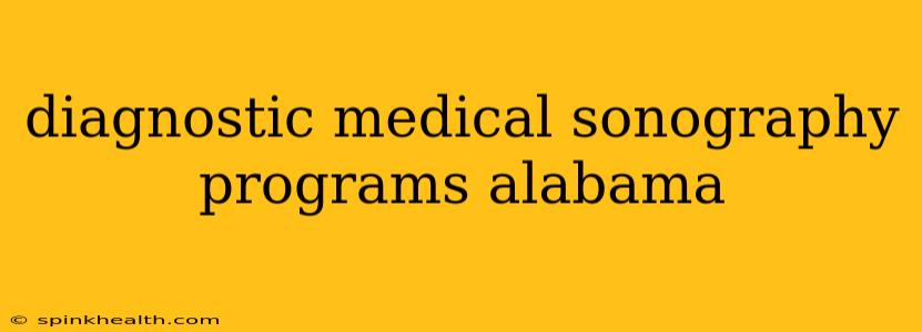 diagnostic medical sonography programs alabama