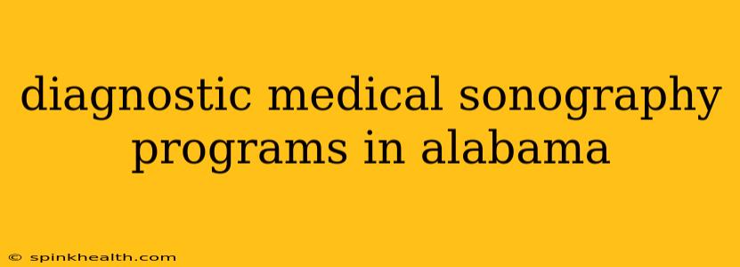 diagnostic medical sonography programs in alabama