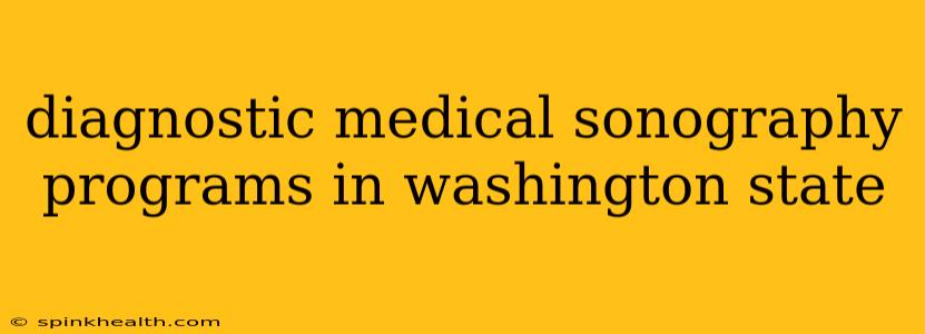 diagnostic medical sonography programs in washington state