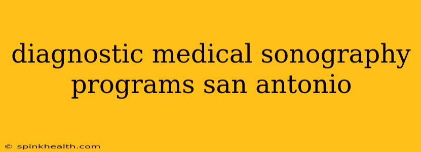 diagnostic medical sonography programs san antonio