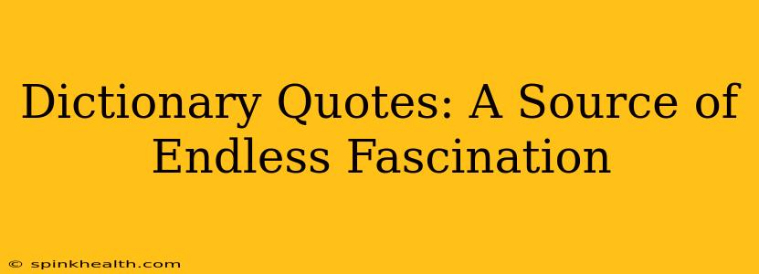 Dictionary Quotes: A Source of Endless Fascination