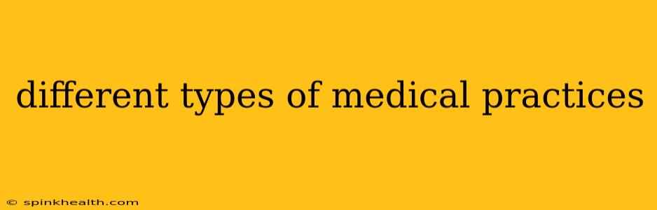 different types of medical practices