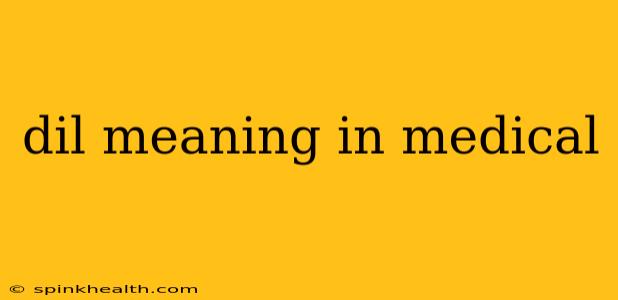dil meaning in medical