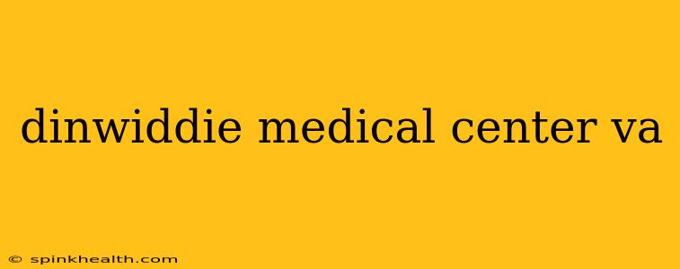 dinwiddie medical center va