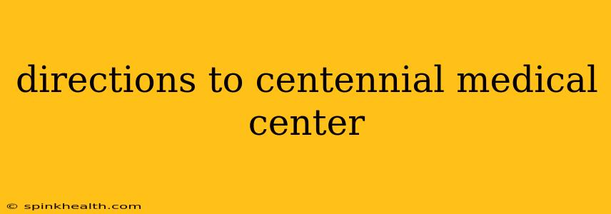 directions to centennial medical center