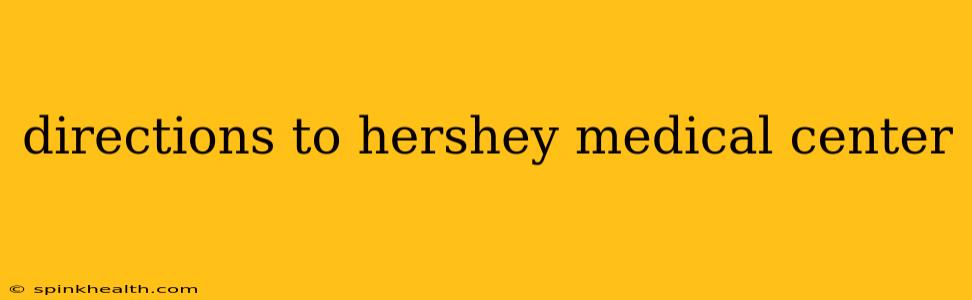directions to hershey medical center