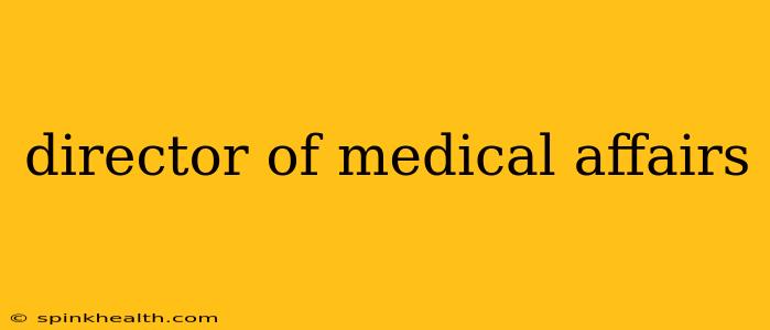 director of medical affairs