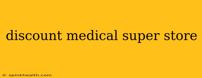 discount medical super store