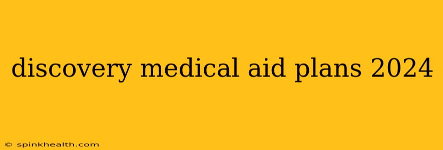 discovery medical aid plans 2024