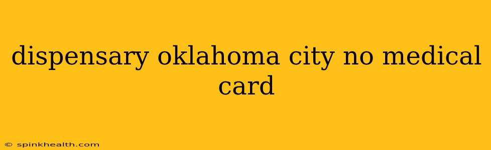 dispensary oklahoma city no medical card